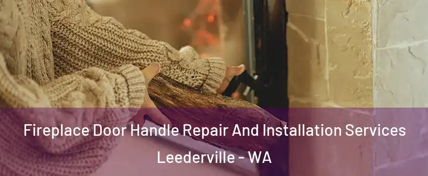Fireplace Door Handle Repair And Installation Services Leederville - WA