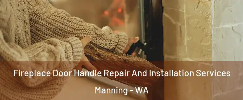 Fireplace Door Handle Repair And Installation Services Manning - WA