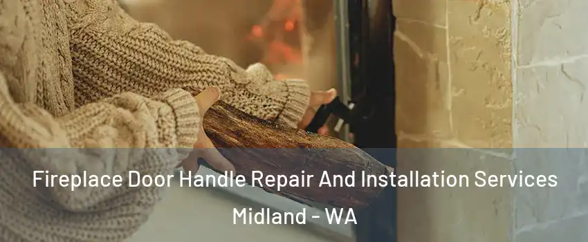 Fireplace Door Handle Repair And Installation Services Midland - WA