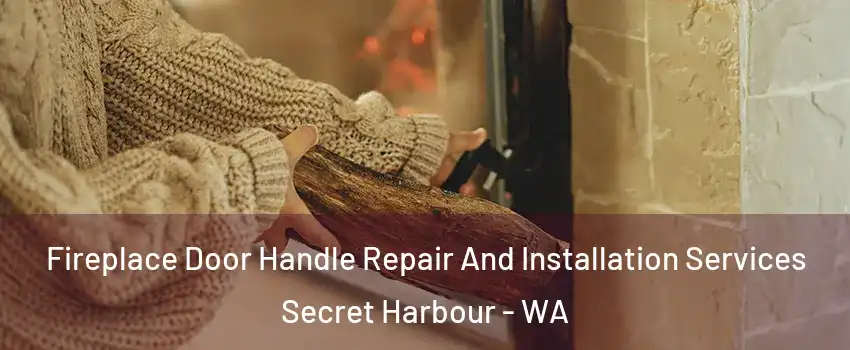 Fireplace Door Handle Repair And Installation Services Secret Harbour - WA