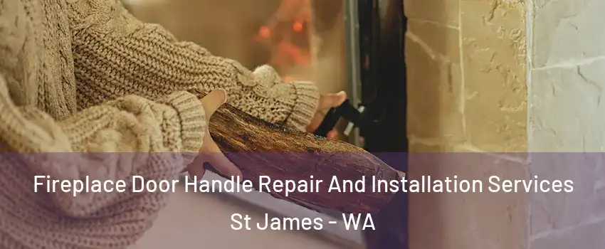 Fireplace Door Handle Repair And Installation Services St James - WA