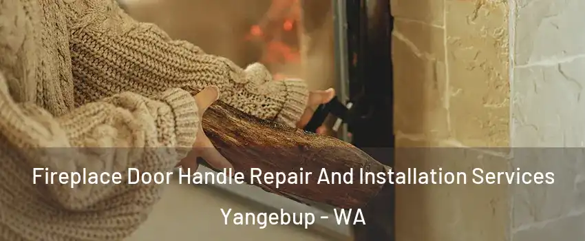 Fireplace Door Handle Repair And Installation Services Yangebup - WA
