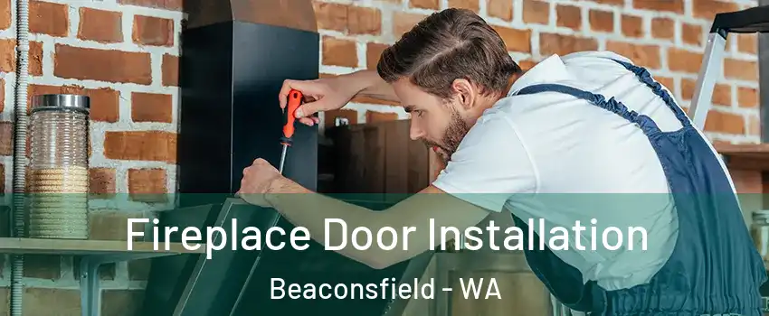  Fireplace Door Installation Beaconsfield - WA