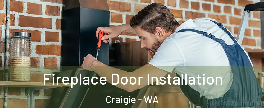 Fireplace Door Installation Craigie - WA