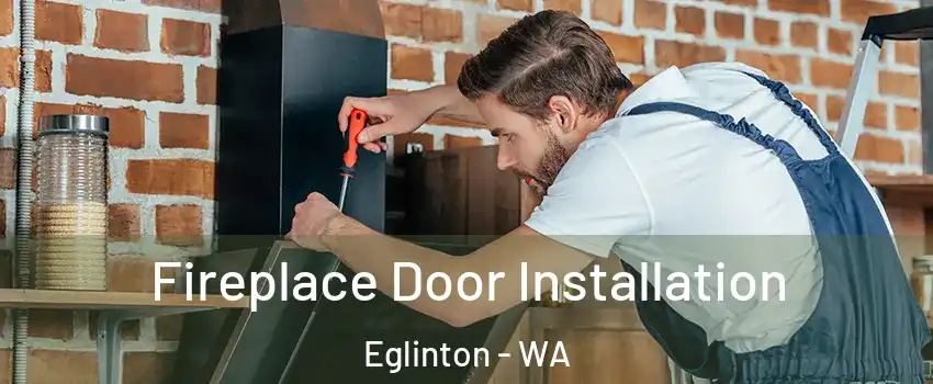 Fireplace Door Installation Eglinton - WA