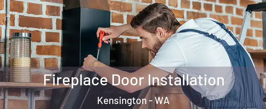 Fireplace Door Installation Kensington - WA