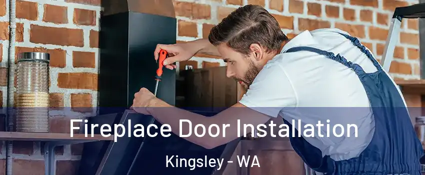 Fireplace Door Installation Kingsley - WA