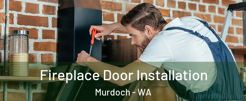 Fireplace Door Installation Murdoch - WA