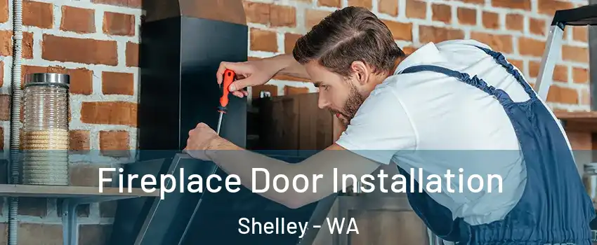 Fireplace Door Installation Shelley - WA
