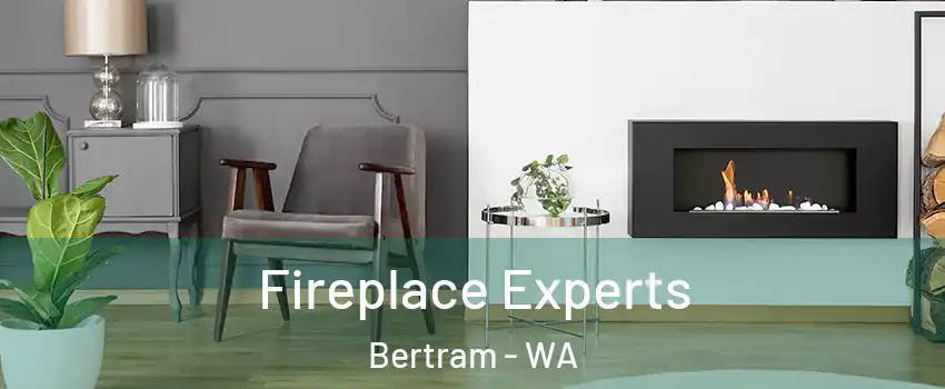 Fireplace Experts Bertram - WA