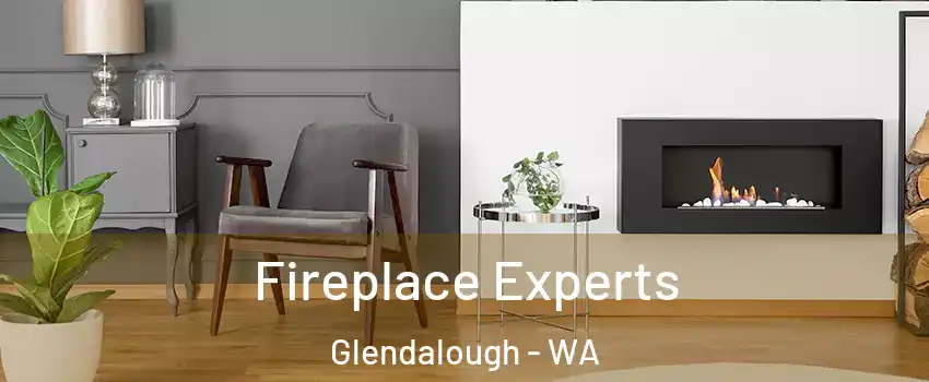 Fireplace Experts Glendalough - WA