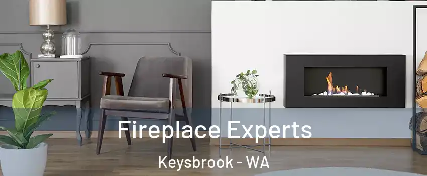 Fireplace Experts Keysbrook - WA
