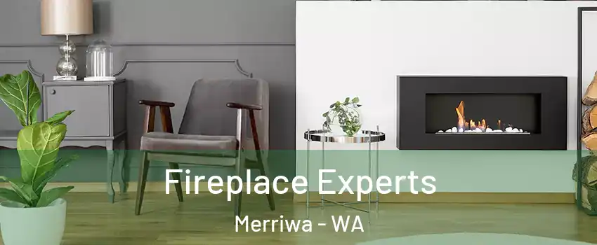 Fireplace Experts Merriwa - WA