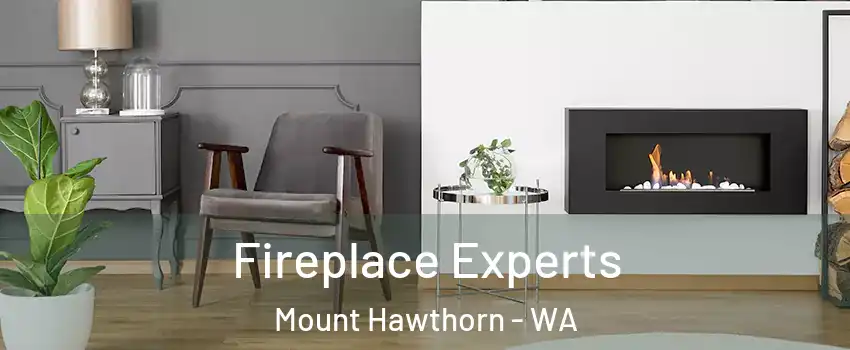 Fireplace Experts Mount Hawthorn - WA