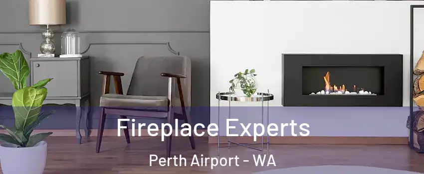 Fireplace Experts Perth Airport - WA