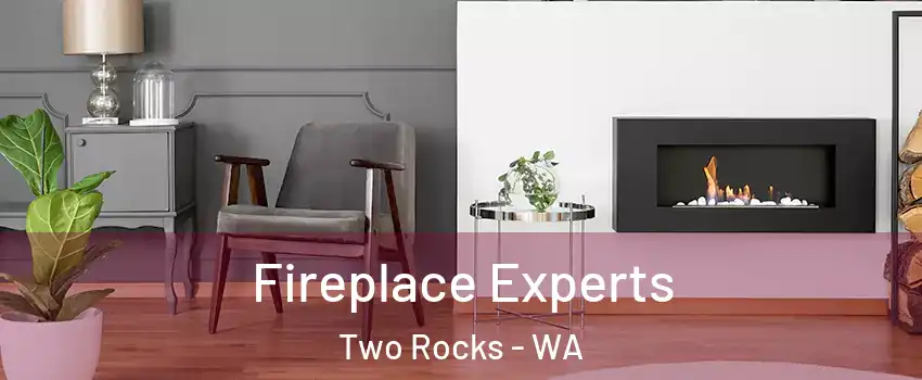 Fireplace Experts Two Rocks - WA