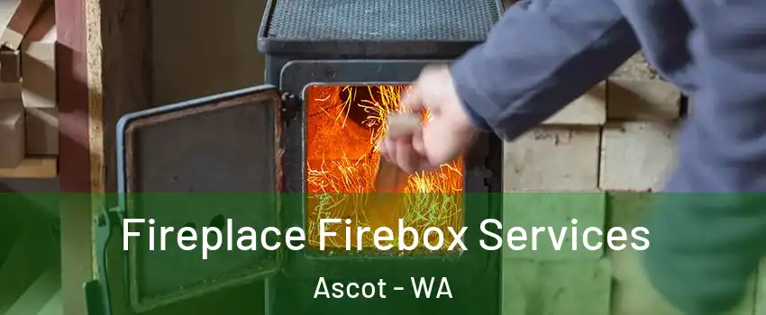 Fireplace Firebox Services Ascot - WA