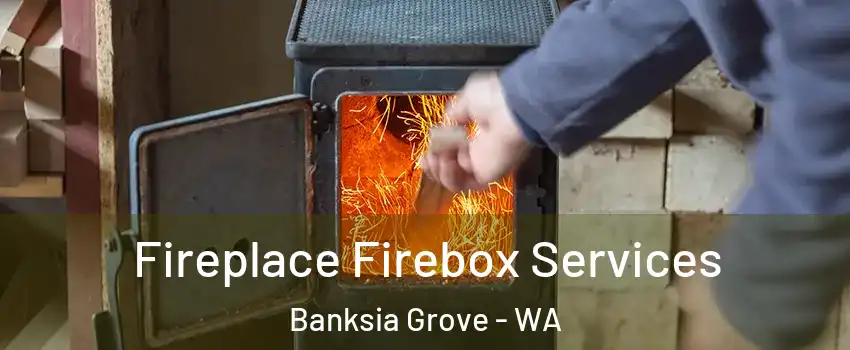 Fireplace Firebox Services Banksia Grove - WA