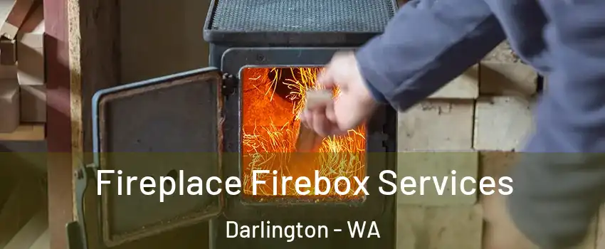 Fireplace Firebox Services Darlington - WA