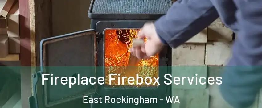 Fireplace Firebox Services East Rockingham - WA