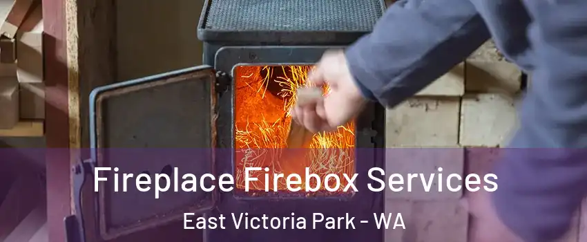 Fireplace Firebox Services East Victoria Park - WA