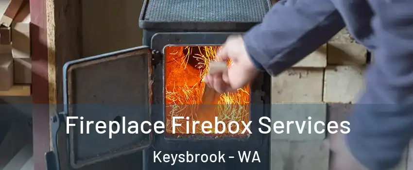 Fireplace Firebox Services Keysbrook - WA