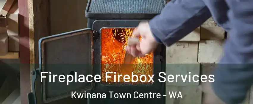 Fireplace Firebox Services Kwinana Town Centre - WA