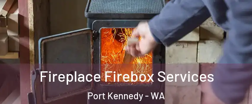 Fireplace Firebox Services Port Kennedy - WA