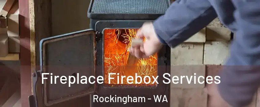 Fireplace Firebox Services Rockingham - WA