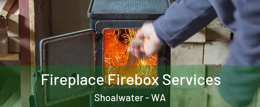 Fireplace Firebox Services Shoalwater - WA