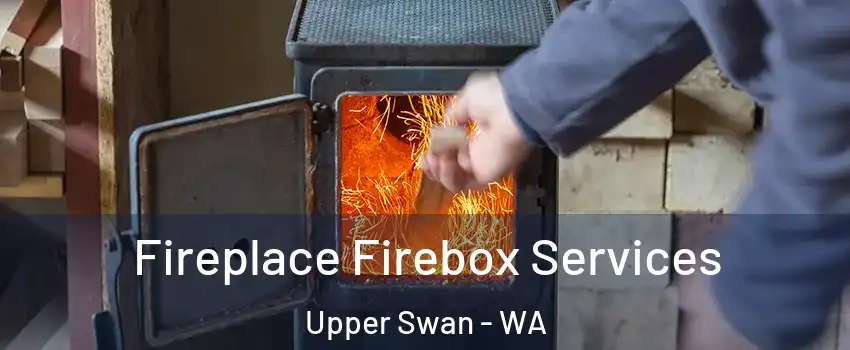Fireplace Firebox Services Upper Swan - WA