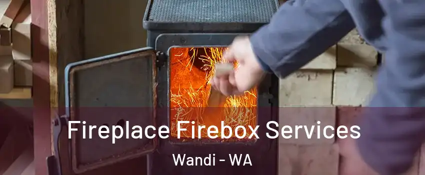 Fireplace Firebox Services Wandi - WA