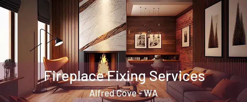 Fireplace Fixing Services Alfred Cove - WA