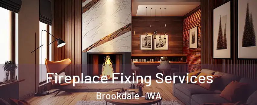 Fireplace Fixing Services Brookdale - WA
