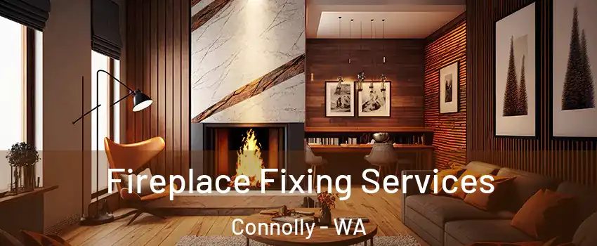 Fireplace Fixing Services Connolly - WA