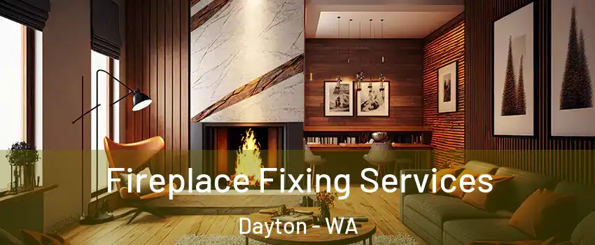  Fireplace Fixing Services Dayton - WA