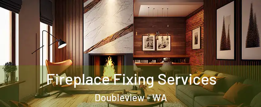 Fireplace Fixing Services Doubleview - WA