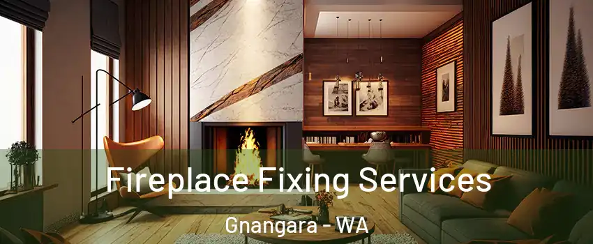 Fireplace Fixing Services Gnangara - WA