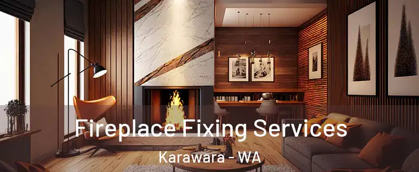 Fireplace Fixing Services Karawara - WA