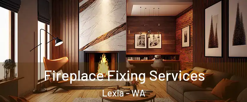 Fireplace Fixing Services Lexia - WA