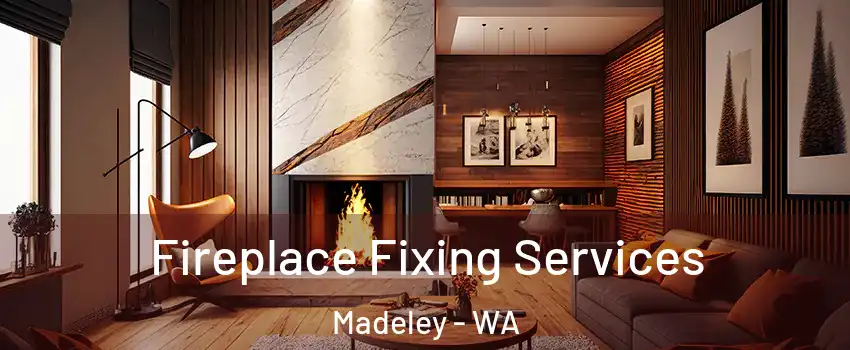 Fireplace Fixing Services Madeley - WA
