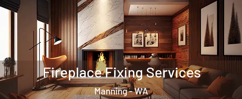 Fireplace Fixing Services Manning - WA