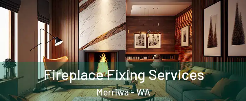 Fireplace Fixing Services Merriwa - WA