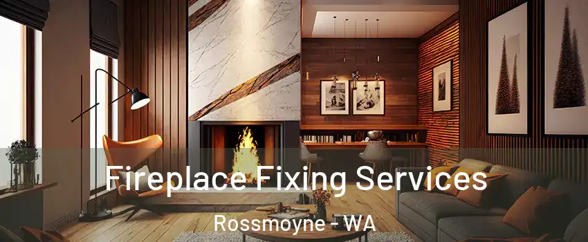 Fireplace Fixing Services Rossmoyne - WA