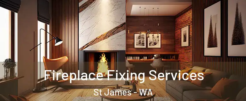 Fireplace Fixing Services St James - WA
