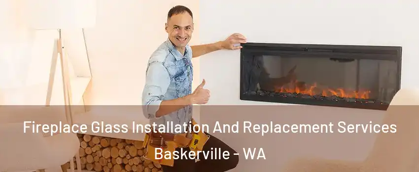 Fireplace Glass Installation And Replacement Services Baskerville - WA