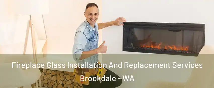 Fireplace Glass Installation And Replacement Services Brookdale - WA
