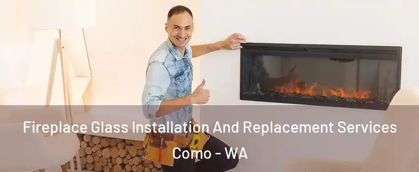 Fireplace Glass Installation And Replacement Services Como - WA