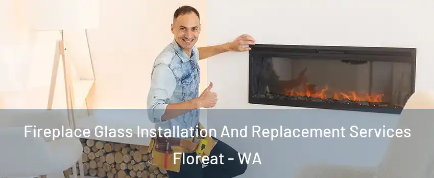 Fireplace Glass Installation And Replacement Services Floreat - WA