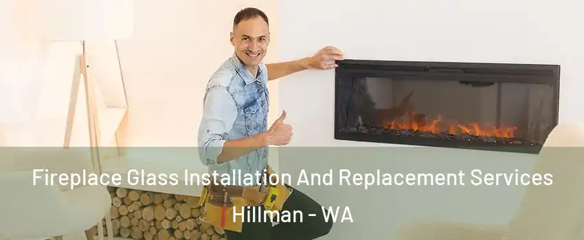 Fireplace Glass Installation And Replacement Services Hillman - WA